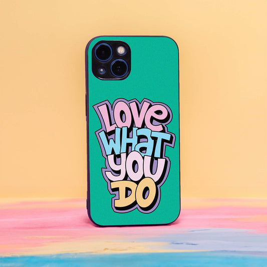 Love What You Do Case